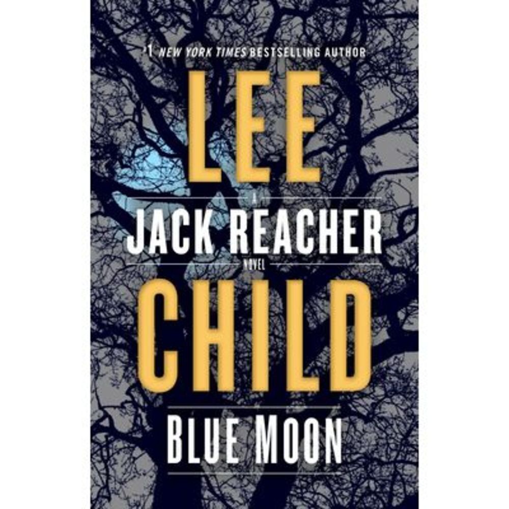 Blue Moon: A Jack Reacher Novel -- Lee Child